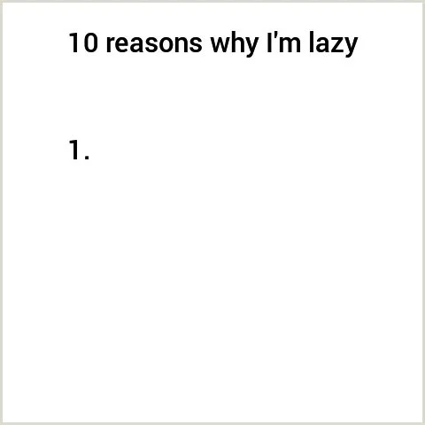 10 Reasons why I'm lazy meme empty list