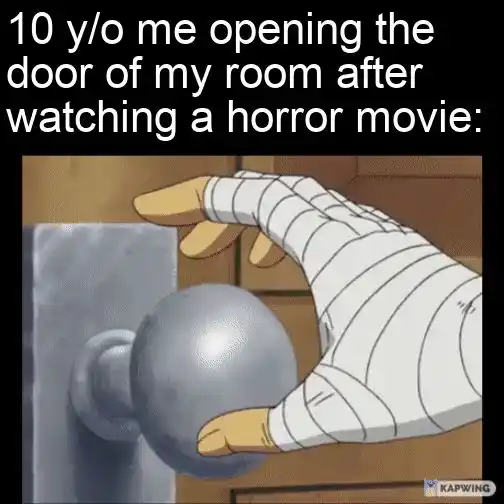 10 Year old opening door after horror movie meme being careful