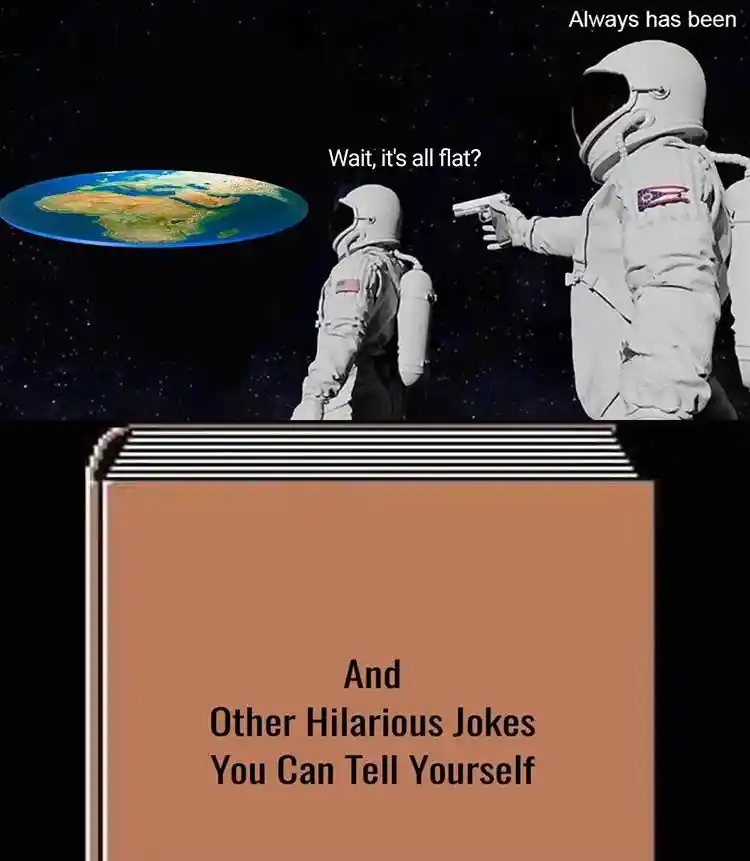 Flat earth meme mocking flat earth lies
