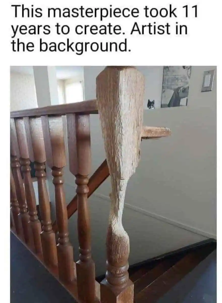 Cat chewed stair post meme 11 years work