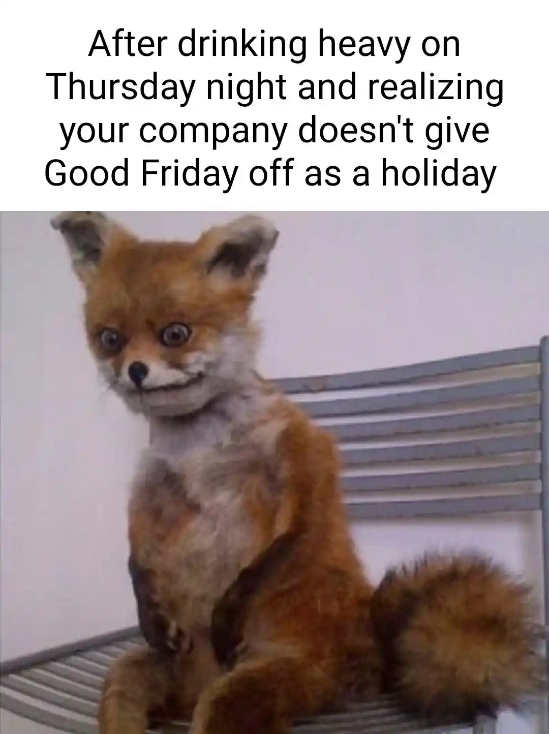 Awkward fox meme sad no good friday off