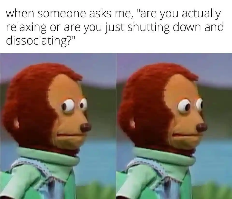 Awkward monkey puppet meme dissociating