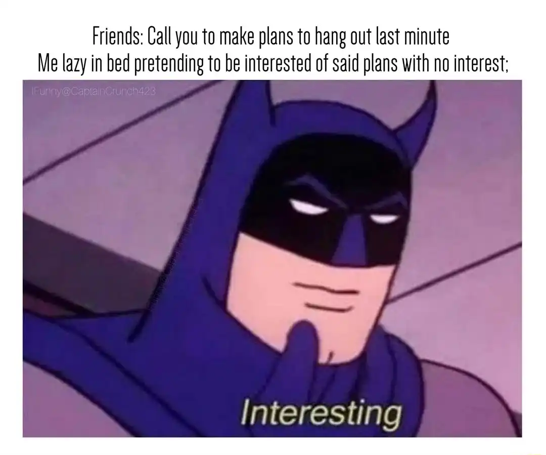 Batman thinking meme faking interest in hangout plans