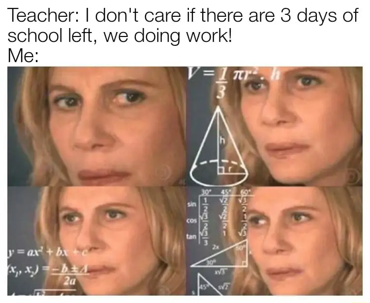 Confused math lady meme confused at teacher assigning last school work