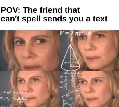 Confused math lady meme decoding misspelled friend text