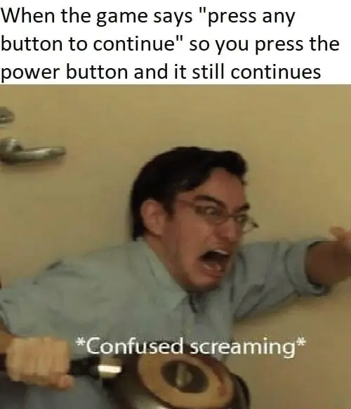 Confused screaming meme press power game runs