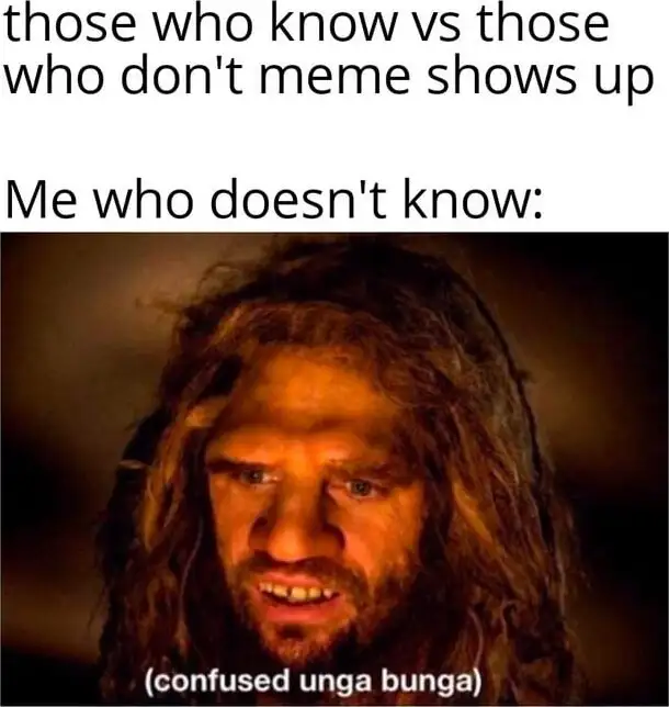 Confused unga bunga meme confused at new meme