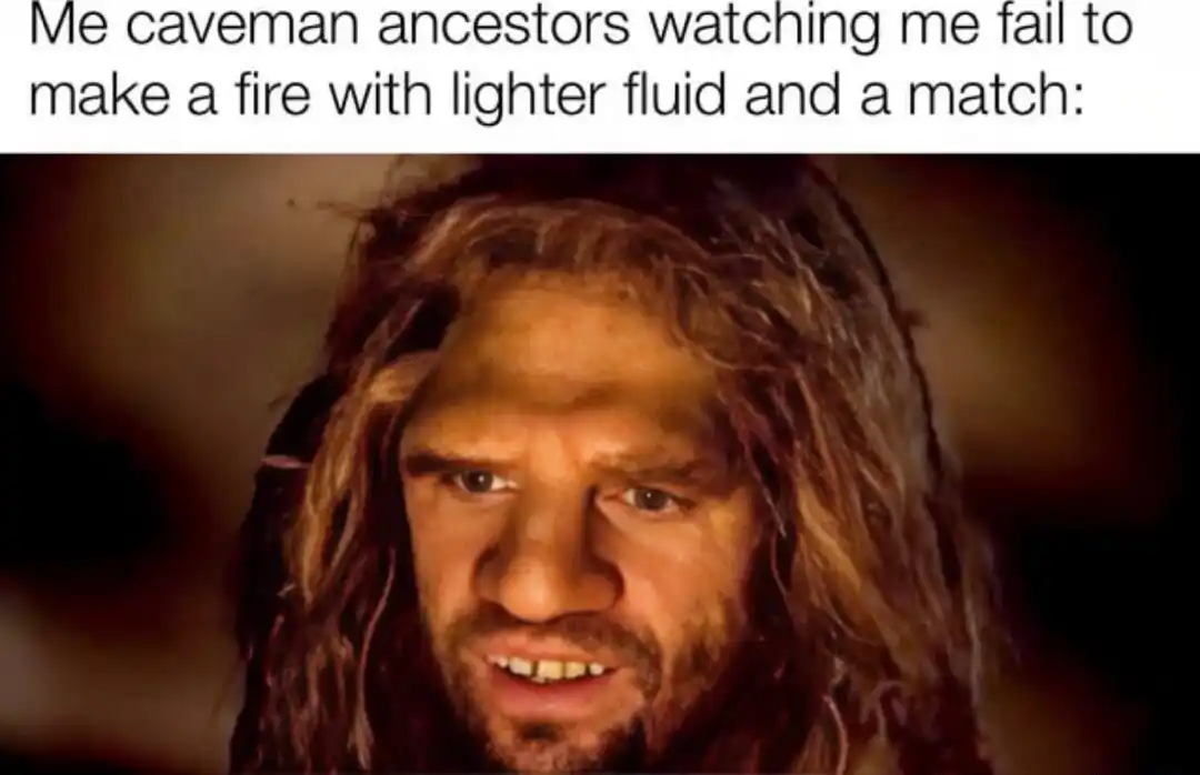 Confused unga bunga meme watching you fail to make fire
