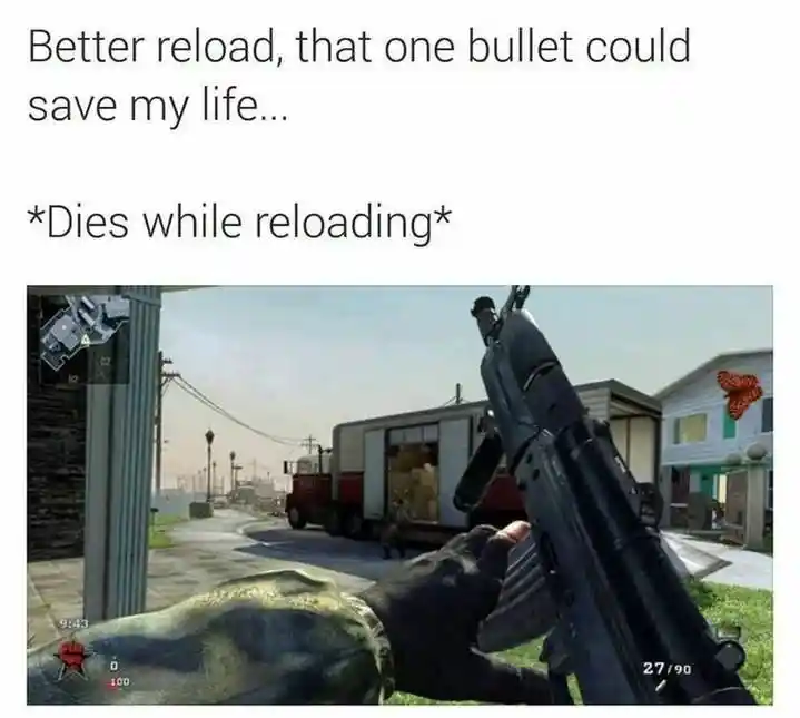 Game reload fail meme dies mid reloading