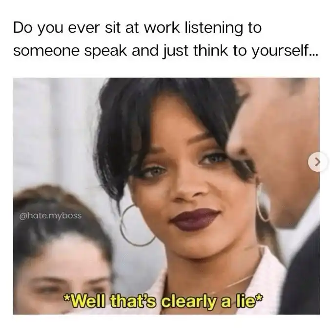 Rihanna work meme knowing its a lie