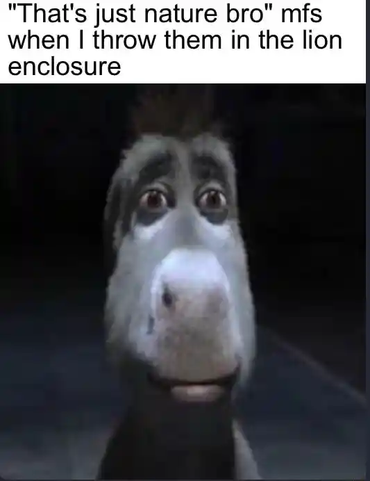 Donkey staring meme nature bro thrown in lion cage