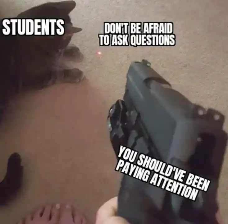 Students ask question meme pay attention