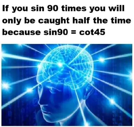 Galaxy brain meme math pun about sin 90