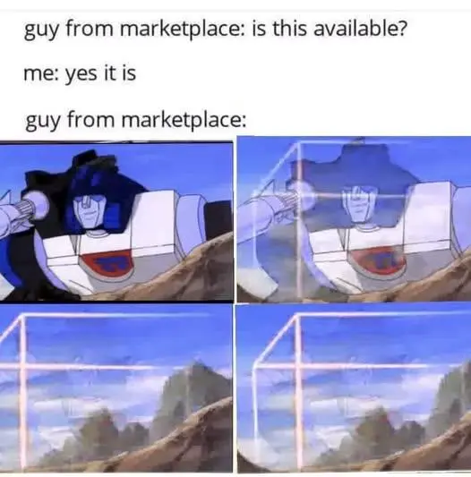 Marketplace is this available meme buyer vanishes after reply