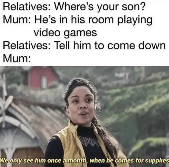 Gamer son hiding from relatives meme mom jokes he comes for supplies