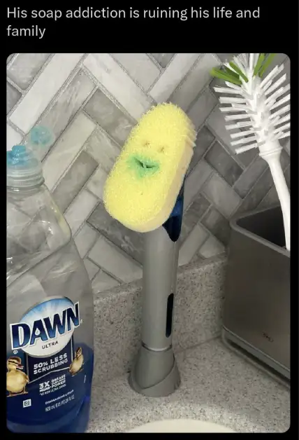 Dish soap addiction meme ruins his life