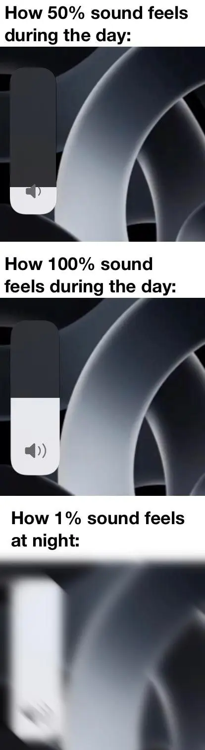 Volume meme 1% sound feels loud at night