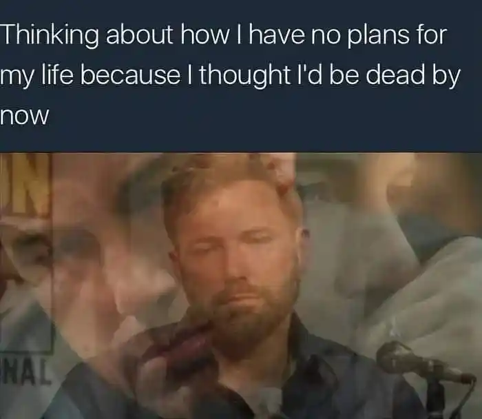 No life plans meme dazed lost in thought