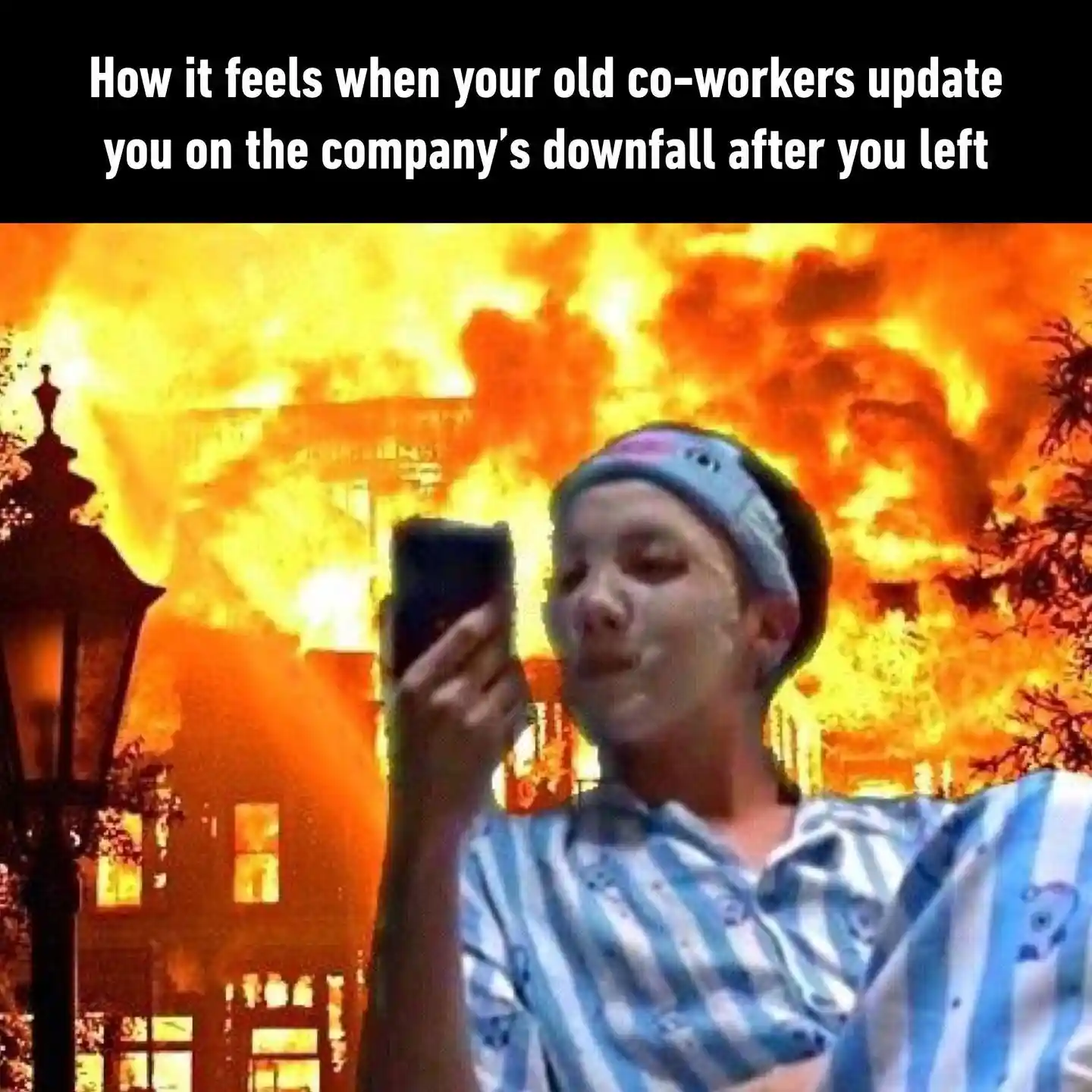 Old coworkers update you on company downfall meme taking calm selfie amid explosion