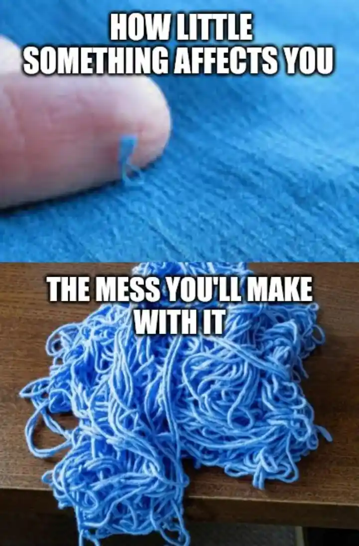 Loose thread meme shows tiny thing causes big mess