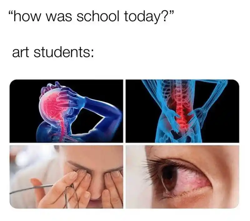 Art students meme exhausted after school