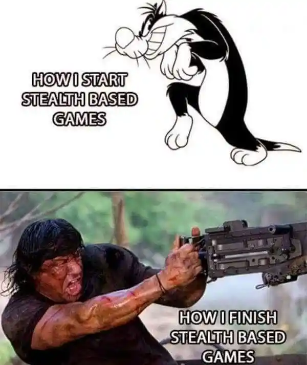Stealth game meme start sneaky end rambo