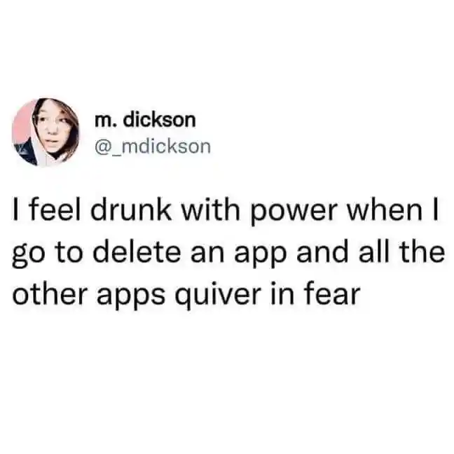 Delete app meme drunk with power as apps quiver