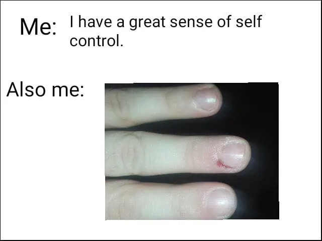 Nail biting meme no self control
