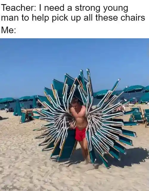 Pick up chairs meme carrying huge stack of chairs