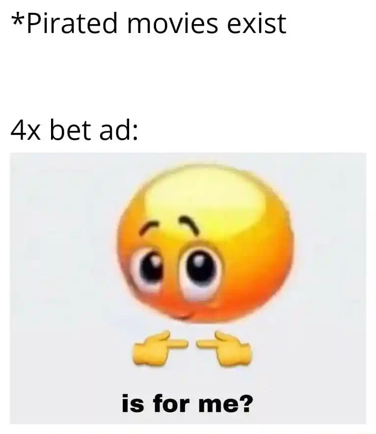 Is for me meme pirated movies 4x bet ads