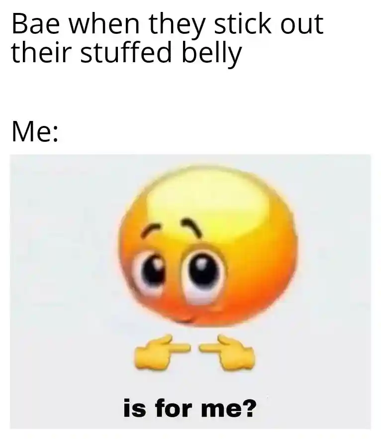 Is for me meme pointing at baes belly