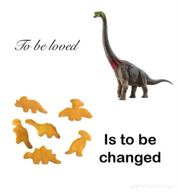 Dino nugget meme to be loved is changed