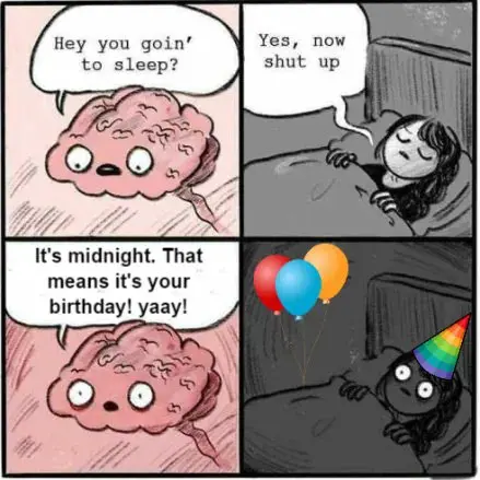 Birthday brain meme disturbs your sleep