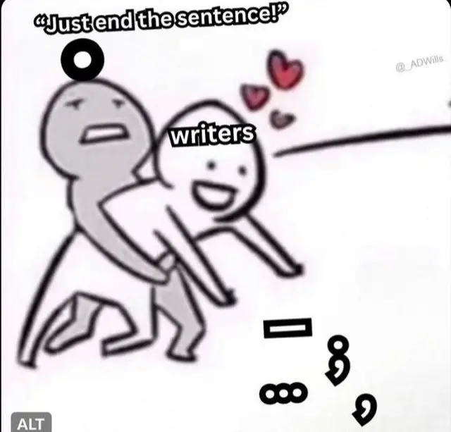 Writers meme refusing to end sentence