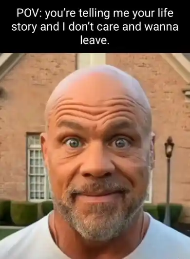 Kurt angle stare meme tired of listening