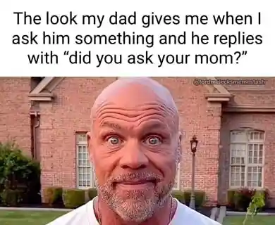 Kurt angle stare meme dad says ask mom