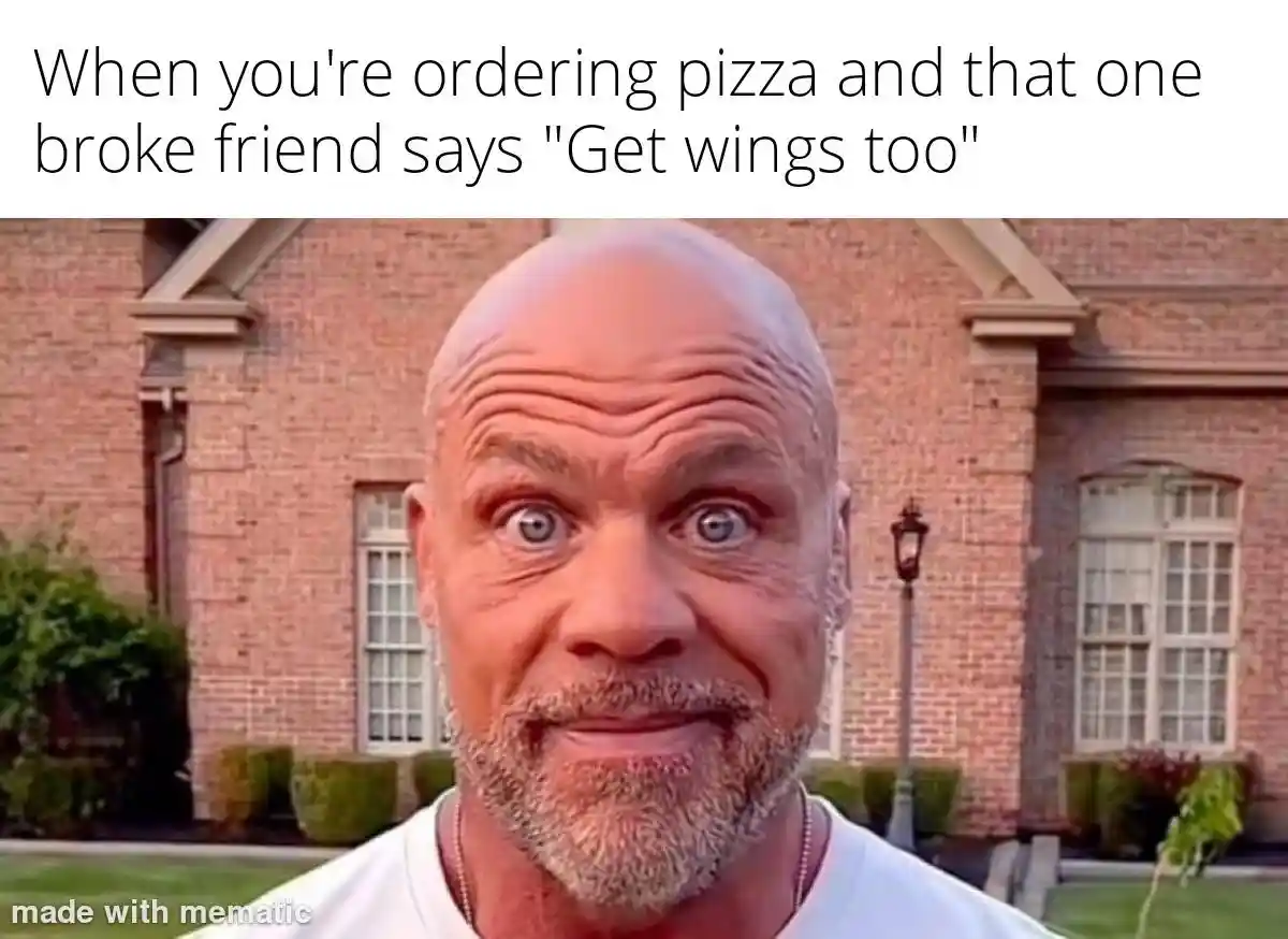 Kurt angle stare meme annoyed at broke friend pizza order