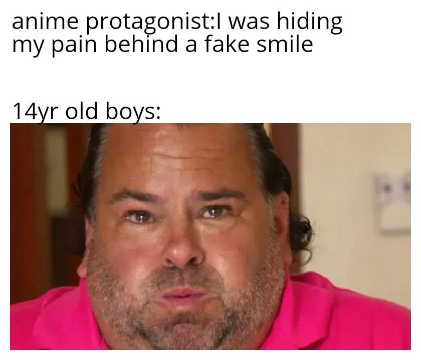 14yr old boys vs anime protagonist meme showing raw pain