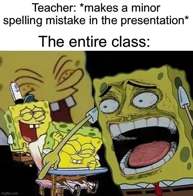 Laughing spongebob meme laugh at teacher typo