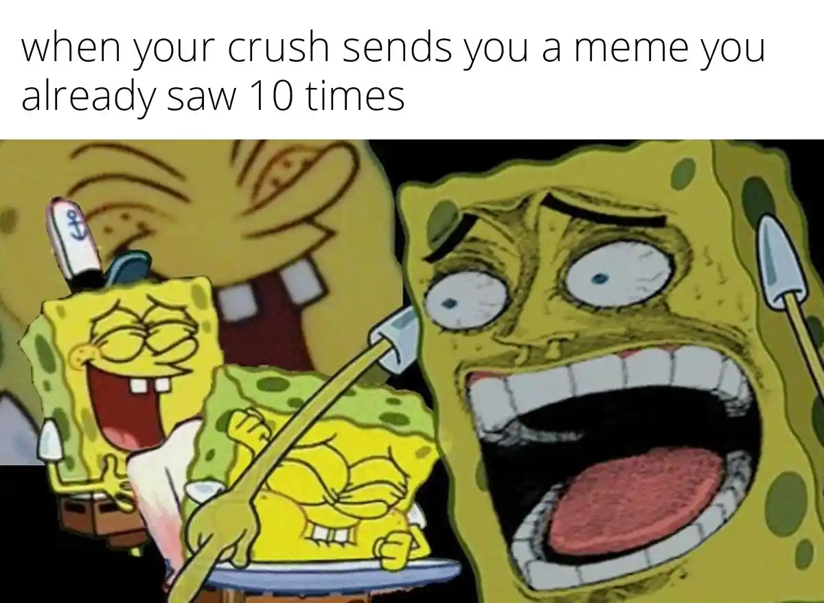 Laughing spongebob meme overreacting to crushs meme