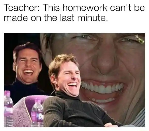 Laughing tom cruise meme mocks homework rule