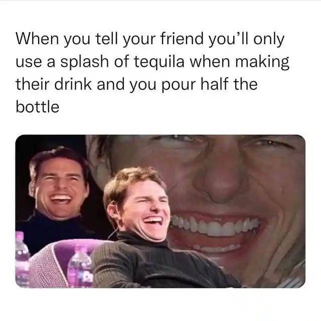 Laughing tom cruise meme pouring tequila