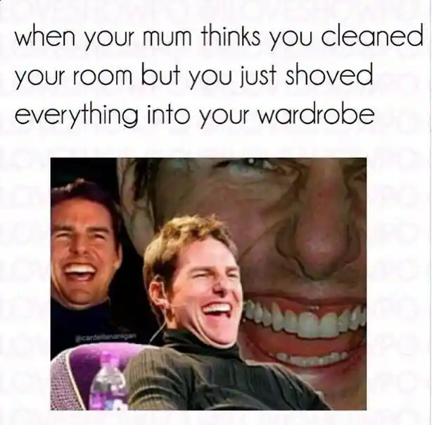 Laughing tom cruise meme shove mess in wardrobe
