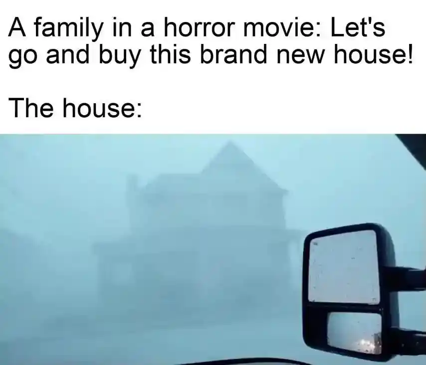 Horror movie new house meme in scary fog