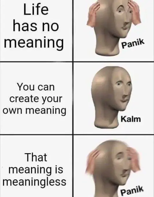 Panik kalm meme over life meaning crisis