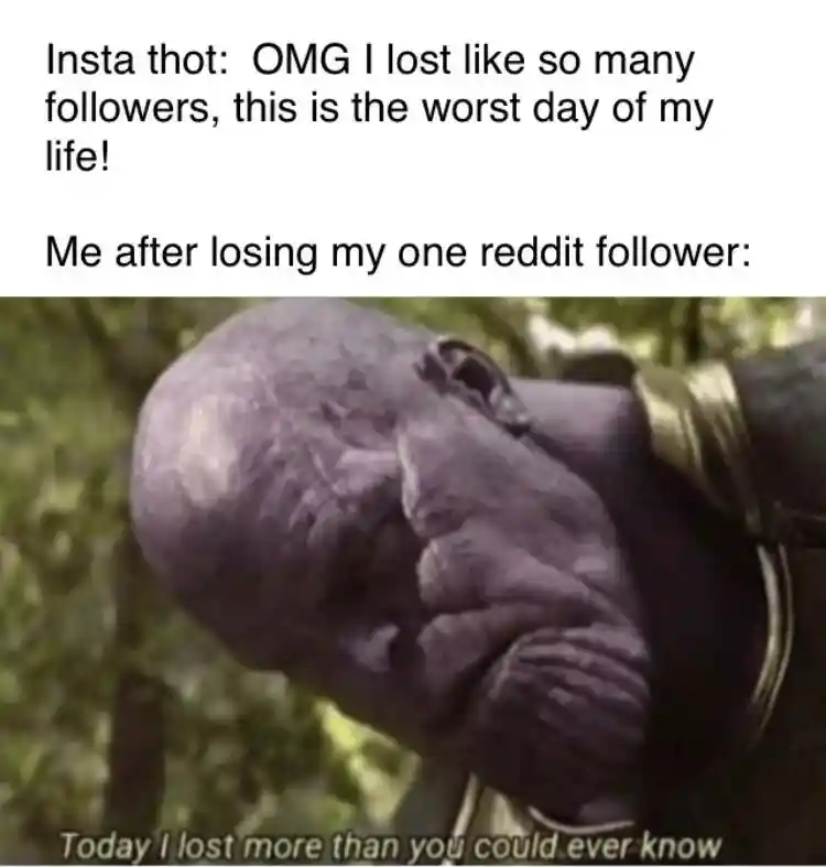 Reddit follower loss meme thanos is sad
