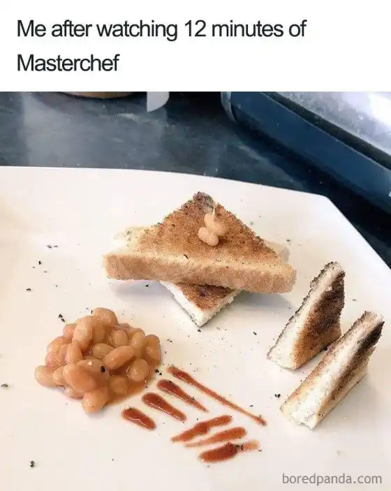 Masterchef meme making fancy beans toast