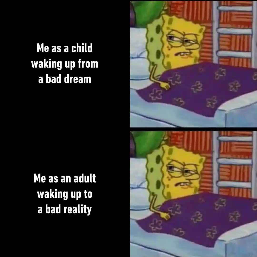 Spongebob meme waking up to bad reality