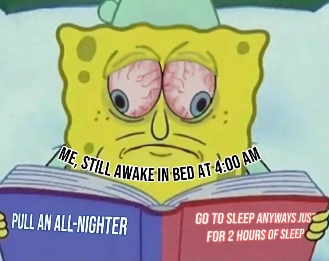 Spongebob 4am meme choosing all nighter or 2h sleep