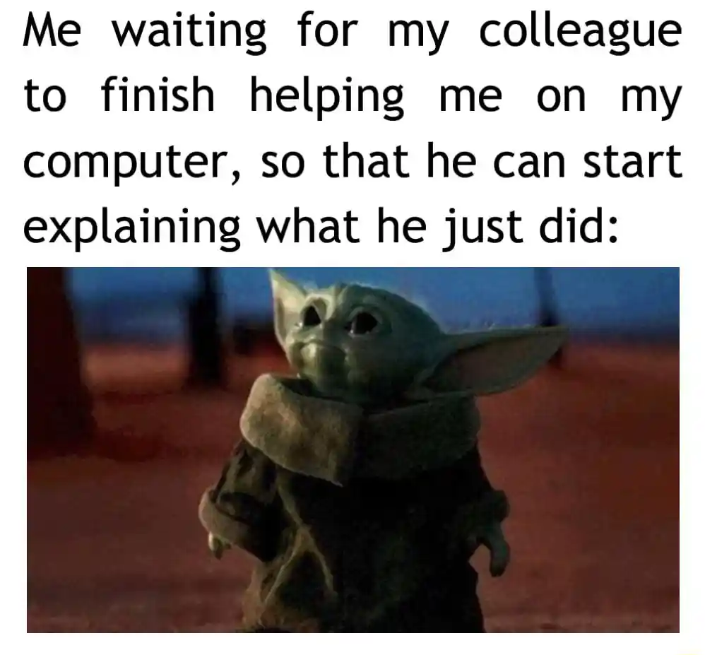 Baby yoda meme waiting for coworker help